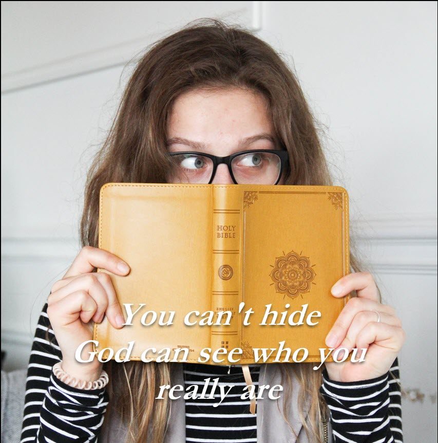You cannot fool or hide from God
