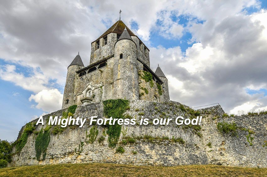 A Mighty Fortress is our God!