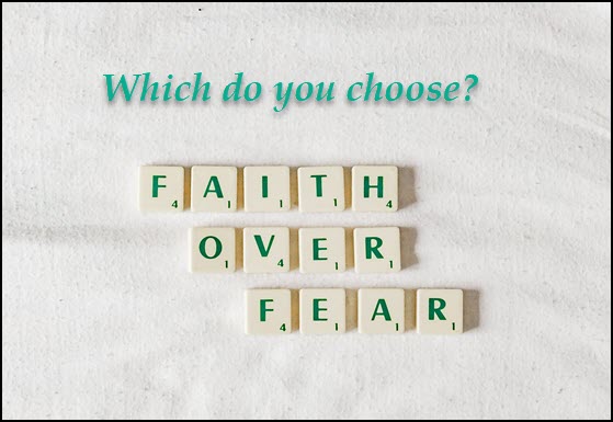 What do you choose: Faith or Fear?