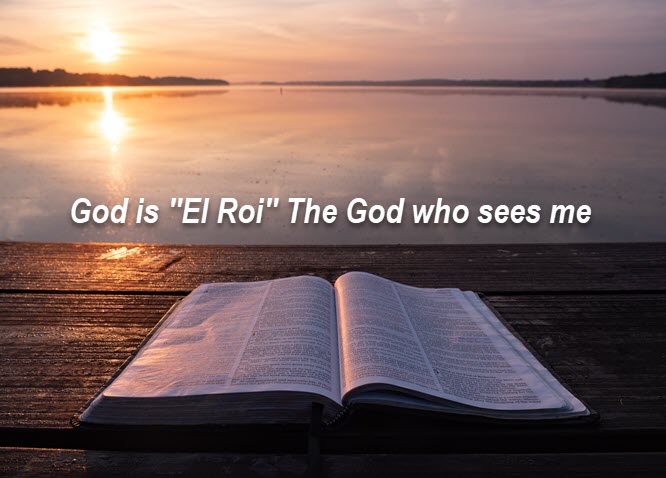 “El Roi the Almighty Sees!”