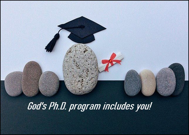 “Are you enrolled in God’s Ph.D. program?”