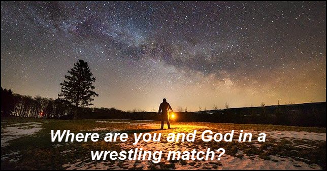 Where are you and God in a wrestling match?