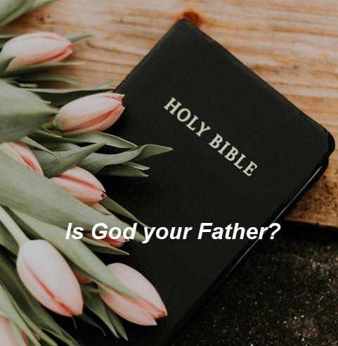 Is God your Father