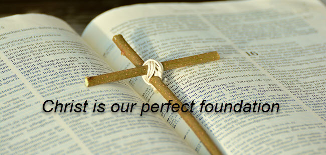 Christ is our perfect foundation