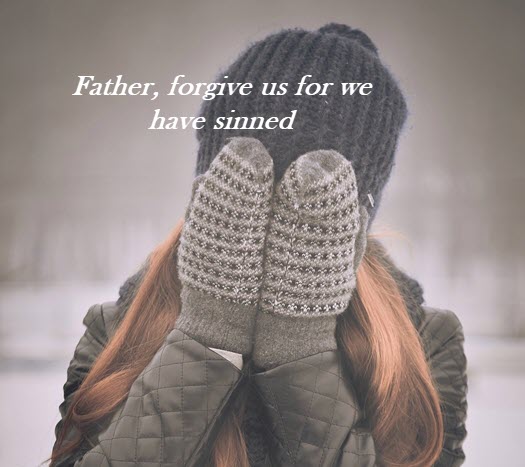 Forgive us Father.