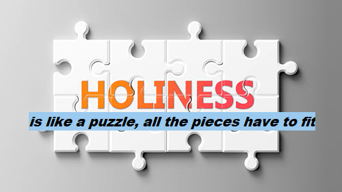 Holiness is like a puzzle ..