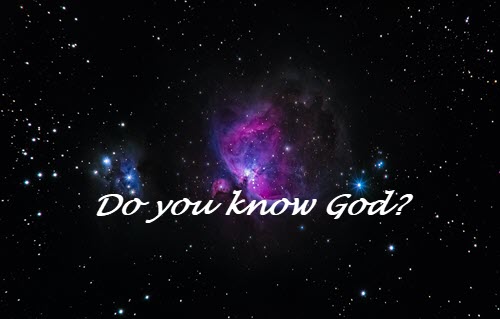 Do you know God?