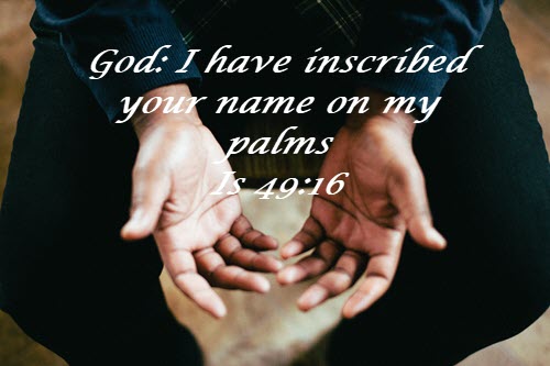 Your name is engraved on the palm of God's hand