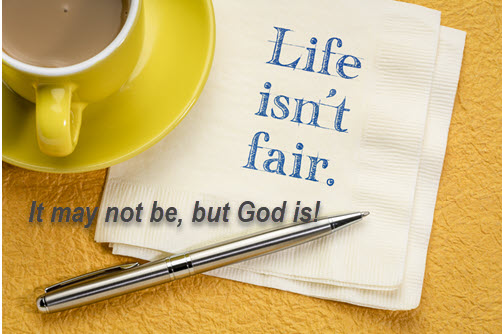 Life isn’t fair, but God is! :-)