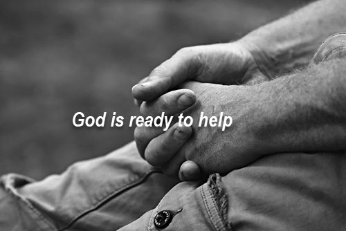 We say, God help me; God says, I  will help